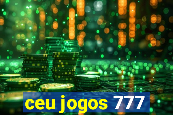 ceu jogos 777